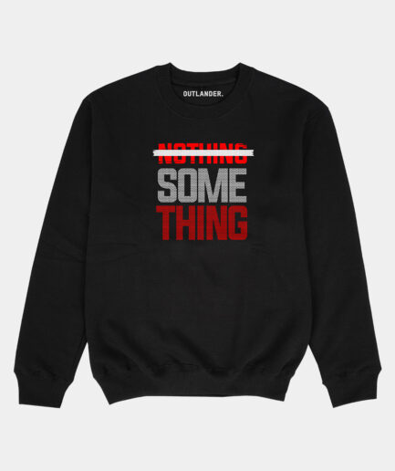 Nothing Something Sweatshirt